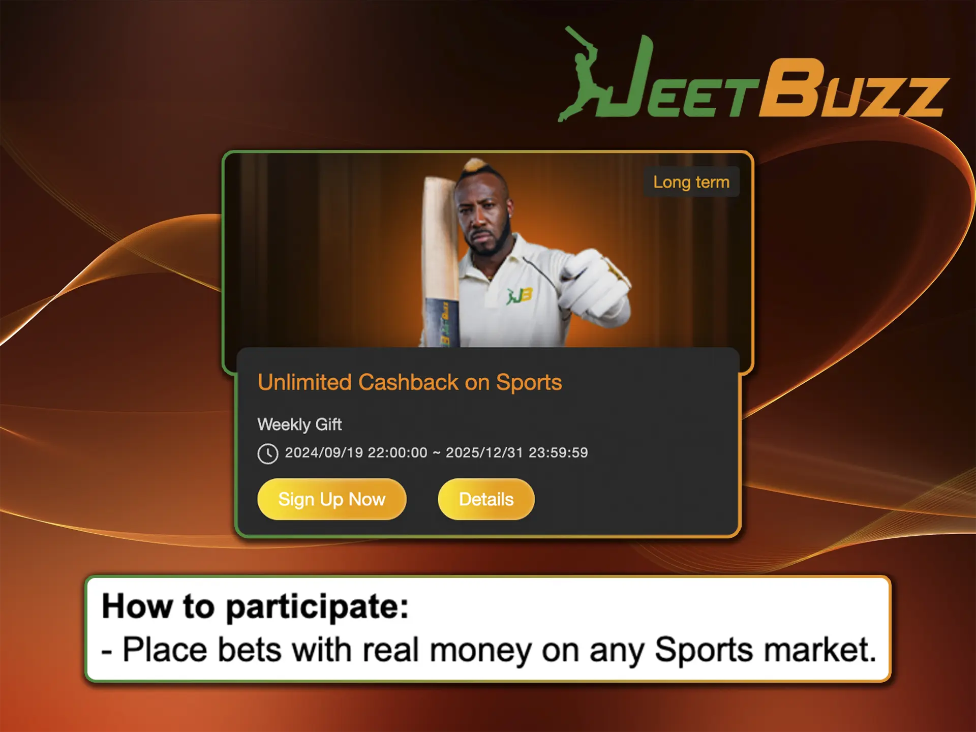 Be active when betting and playing to regularly receive awesome JeetBuzz cashback to your account.
